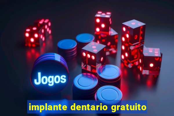 implante dentario gratuito